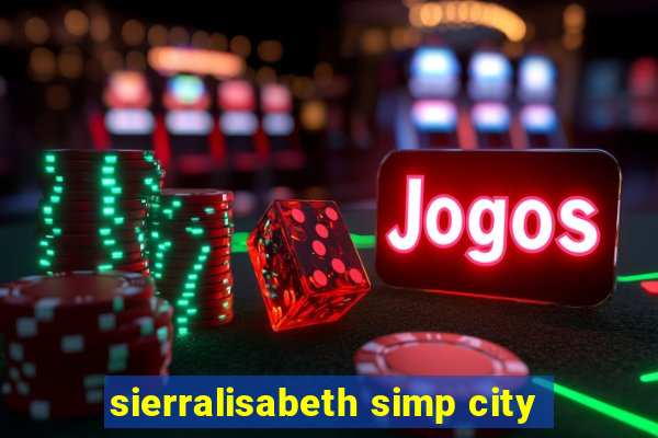 sierralisabeth simp city