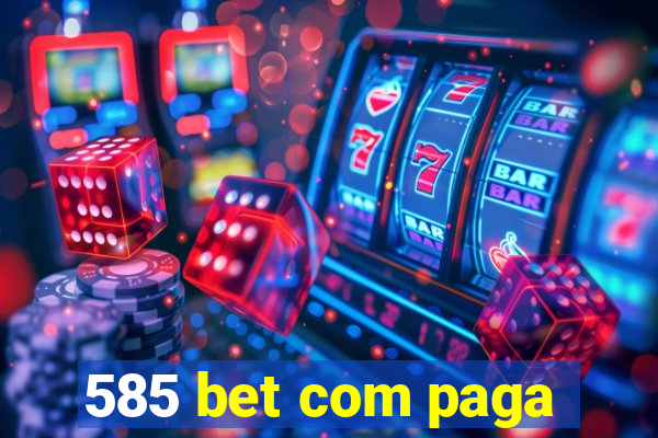585 bet com paga