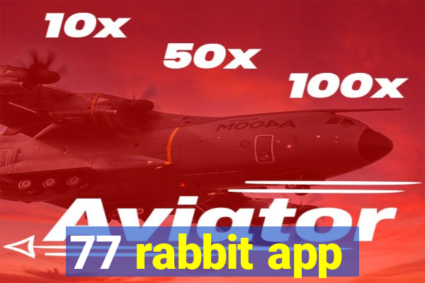 77 rabbit app