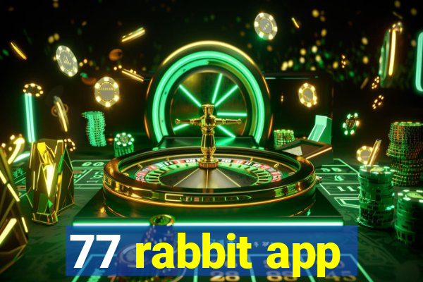 77 rabbit app