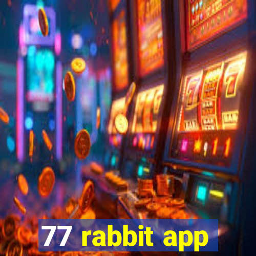 77 rabbit app