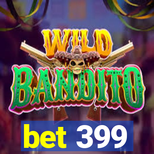 bet 399