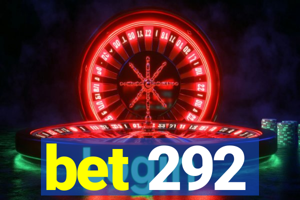bet 292