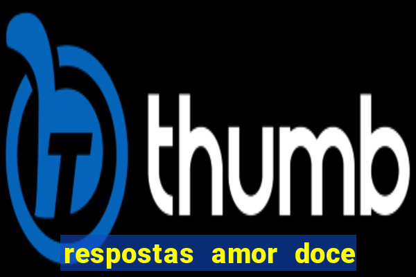 respostas amor doce ep 7