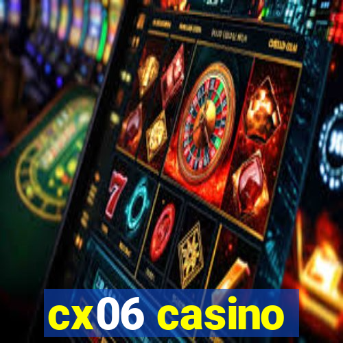 cx06 casino