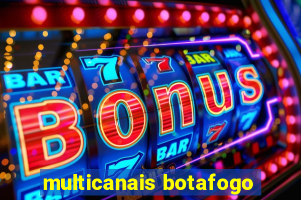 multicanais botafogo