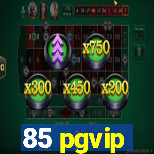 85 pgvip