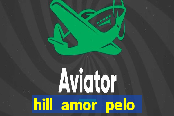 hill amor pelo jogo torrent