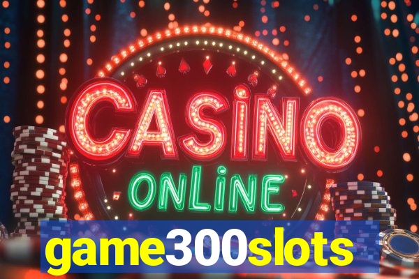 game300slots
