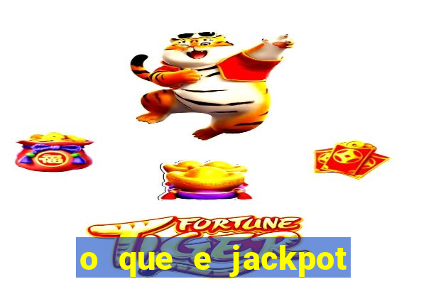 o que e jackpot no jogo do tigre