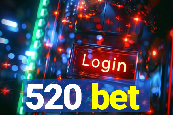 520 bet