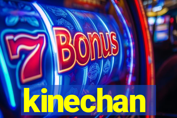 kinechan