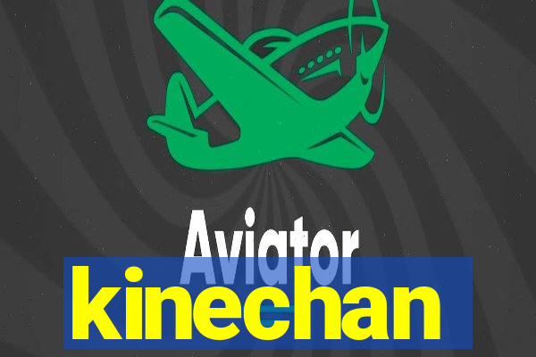 kinechan