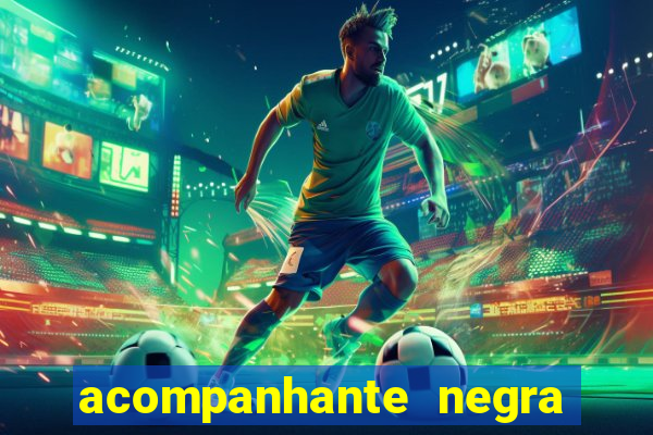 acompanhante negra s o paulo