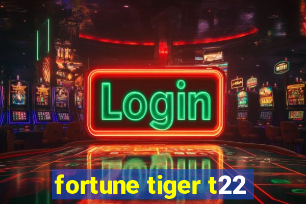 fortune tiger t22