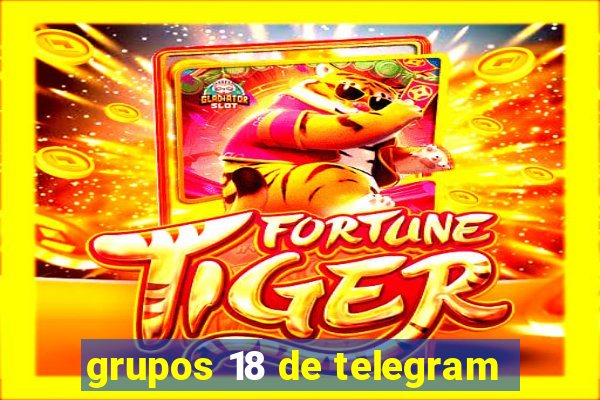 grupos 18 de telegram