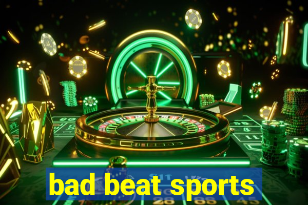 bad beat sports