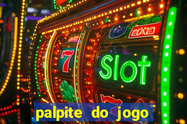 palpite do jogo aberto de hoje