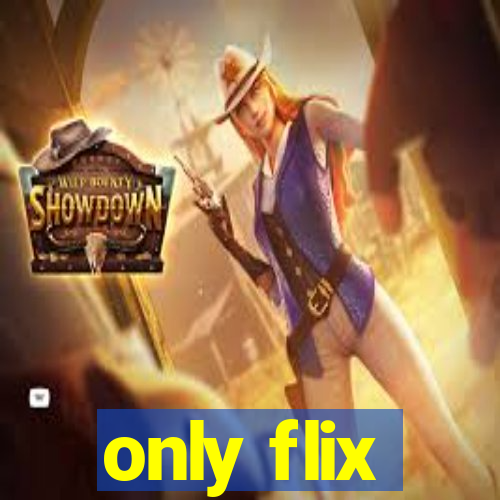 only flix