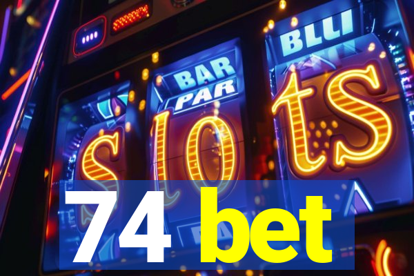74 bet