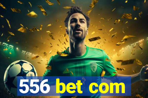 556 bet com