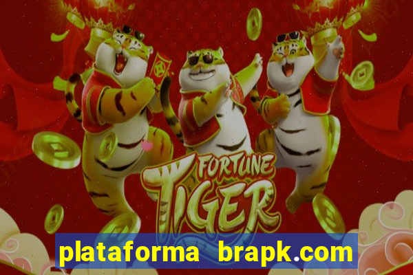 plataforma brapk.com paga mesmo