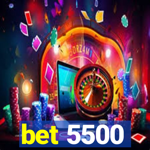 bet 5500