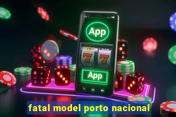 fatal model porto nacional