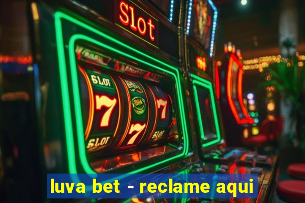luva bet - reclame aqui