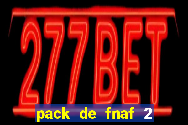 pack de fnaf 2 para drawing cartoons 2 vk