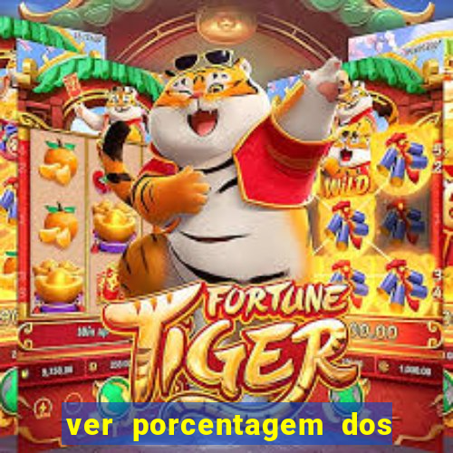 ver porcentagem dos jogos slots