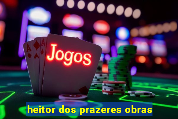 heitor dos prazeres obras