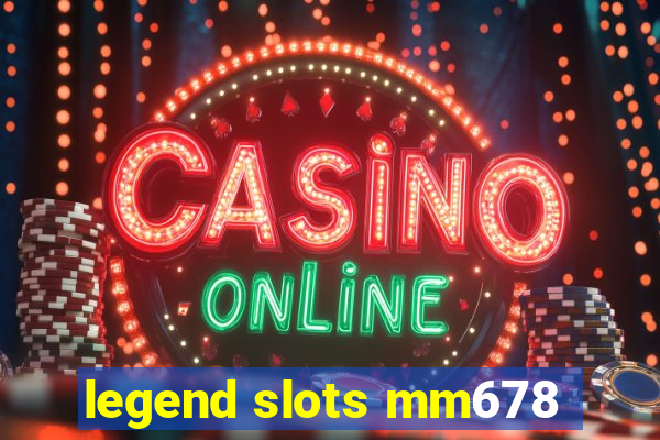 legend slots mm678