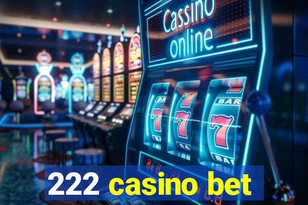 222 casino bet