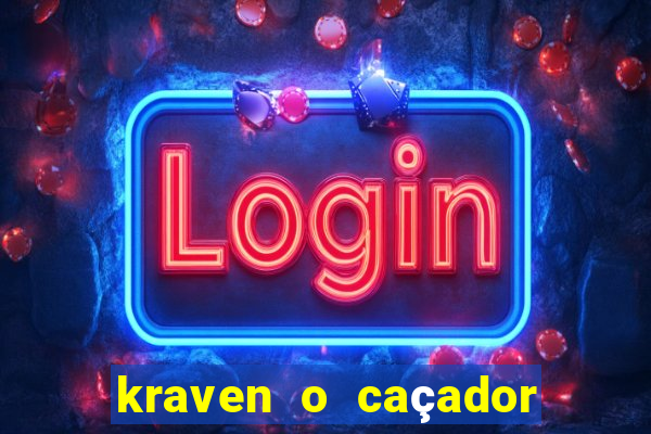 kraven o caçador filme completo dublado download