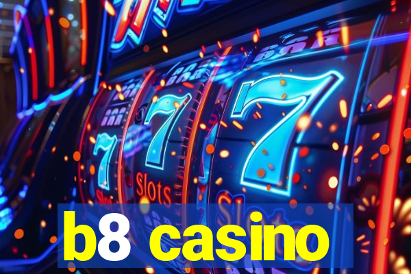 b8 casino