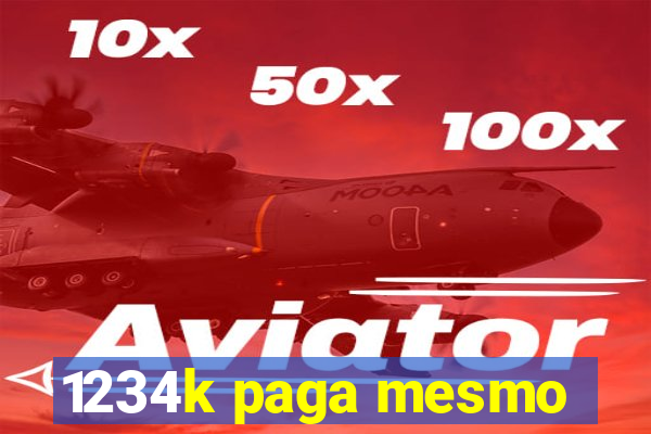 1234k paga mesmo