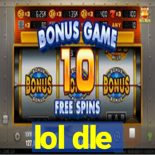 lol dle