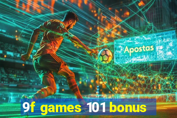 9f games 101 bonus