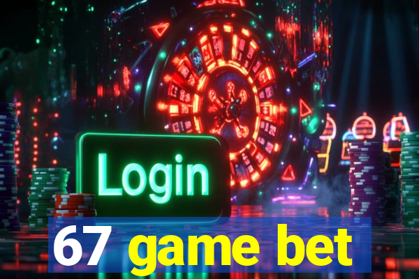 67 game bet