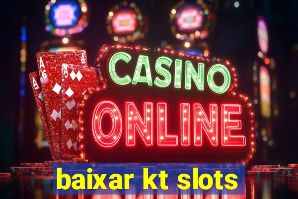 baixar kt slots