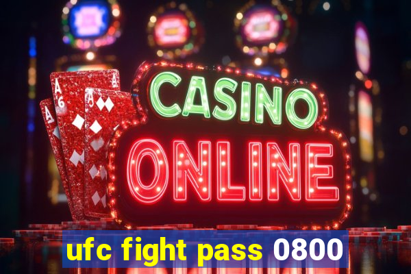 ufc fight pass 0800