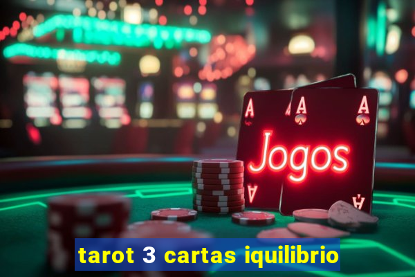 tarot 3 cartas iquilibrio