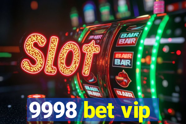 9998 bet vip