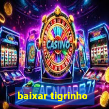 baixar tigrinho