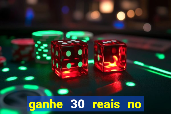 ganhe 30 reais no cadastro cassino