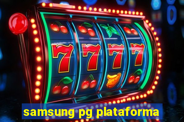 samsung pg plataforma