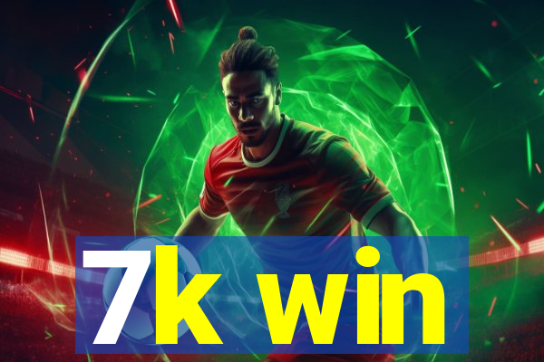 7k win