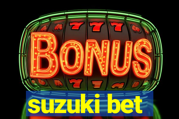 suzuki bet