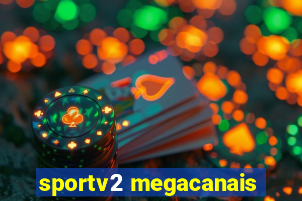 sportv2 megacanais
